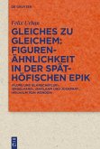 Gleiches zu Gleichem: Figurenähnlichkeit in der späthöfischen Epik (eBook, PDF)