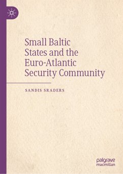 Small Baltic States and the Euro-Atlantic Security Community (eBook, PDF) - Sraders, Sandis