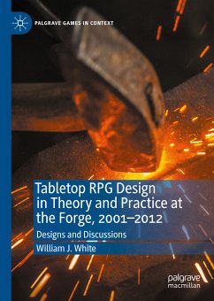 Tabletop RPG Design in Theory and Practice at the Forge, 2001–2012 (eBook, PDF) - White, William J.