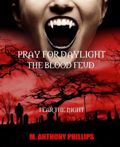 Pray for Daylight/the Blood Feud (eBook, ePUB) - Anthony Phillips, M.