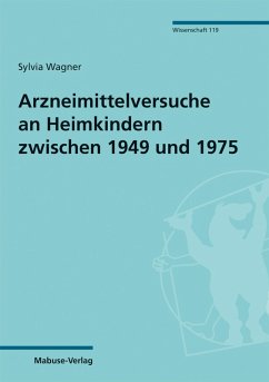 Arzneimittelversuche an Heimkindern zwischen 1949 und 1975 (eBook, PDF) - Wagner, Sylvia