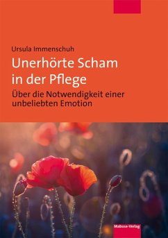 Unerhörte Scham in der Pflege (eBook, PDF) - Immenschuh, Ursula