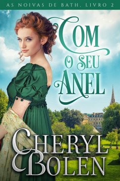Com O Seu Anel (As Noivas de Bath, Livro 2, #2) (eBook, ePUB) Cover Com O Seu Anel (As Noivas de Bath, Livro 2, #2) (eBook, ePUB)