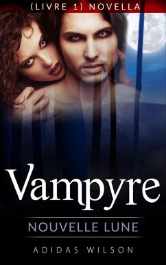 Cover Vampyre: Nouvelle Lune (Livre 1) Novella. (eBook, ePUB)