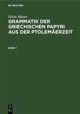 Grammatik der griechischen Papyri aus der Ptolemäerzeit. Band 1 (eBook, PDF) Grammatik der griechischen Papyri aus der Ptolemäerzeit. Band 1 (eBook, PDF)