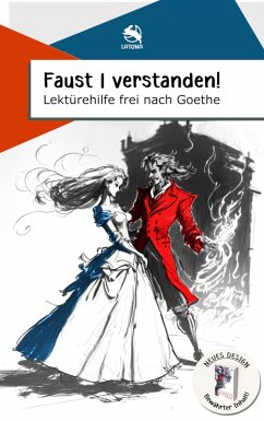 Faust 1 verstanden! Lektürehilfe frei nach Goethe (eBook, ePUB) - Latona