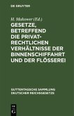 Gesetze, betreffend die privatrechtlichen Verhältnisse der Binnenschiffahrt und der Flößerei (eBook, PDF) Gesetze, betreffend die privatrechtlichen Verhältnisse der Binnenschiffahrt und der Flößerei (eBook, PDF)