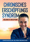 Chronisches Erschöpfungssyndrom - Heilung ist eine Option! (eBook, ePUB)