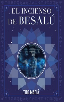 El Incenso de Besalú (eBook, ePUB) - Maciá, Tito El Incenso de Besalú (eBook, ePUB) - Maciá, Tito