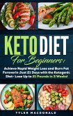 Keto Diet For Beginners: Achieve Rapid Weight Loss and Burn Fat Forever in Just 21 Days with the Ketogenic Diet - Lose Up to 21 Pounds in 3 Weeks (eBook, ePUB)