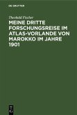 Meine dritte Forschungsreise im Atlas-Vorlande von Marokko im Jahre 1901 (eBook, PDF)