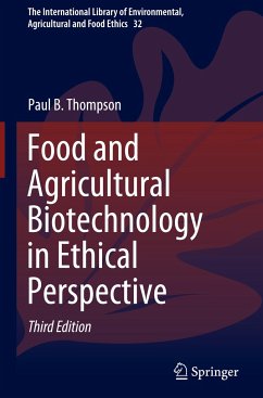 Food and Agricultural Biotechnology in Ethical Perspective - Thompson, Paul B.