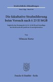 Die fakultative Strafmilderung beim Versuch nach § 23 II StGB.