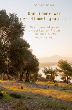 Und immer war der Himmel grau ... - Sabine Böker