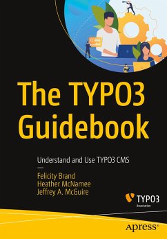 The TYPO3 Guidebook - Brand, Felicity;McNamee, Heather;McGuire, Jeffrey A.