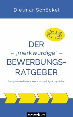 Der ¿ ¿merkwürdige¿ ¿ Bewerbungsratgeber - Schöckel, Dietmar