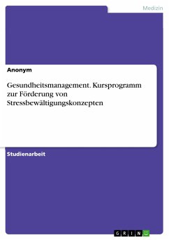 Gesundheitsmanagement. Kursprogramm zur Förderung von Stressbewältigungskonzepten (eBook, PDF)