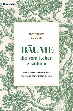 Bäume, die vom Leben erzählen (eBook, ePUB) - Sleeth, Matthew