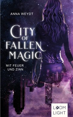 City of Fallen Magic: Mit Feuer und Zinn (eBook, ePUB) - Weydt, Anna