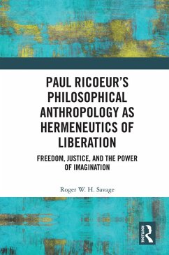 Paul Ricoeur's Philosophical Anthropology as Hermeneutics of Liberation (eBook, PDF) - Savage, Roger W. H.