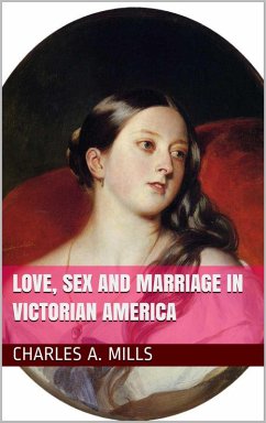 Cover Love, Sex and Marriage in Victorian America (eBook, ePUB)