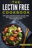 The Lectin Free Cookbook: Top Easy and Delicious Lectin-Free Recipes for your Electric Pressure Cooker (eBook, ePUB)