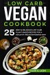 Low Carb Vegan Cookbook: 25 Best &... - Bild 1