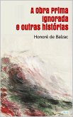 A OBRA PRIMA IGNORADA e outras histórias - Balzac (eBook, ePUB)