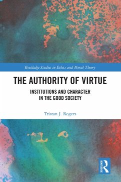 The Authority of Virtue (eBook, PDF) - Rogers, Tristan J.