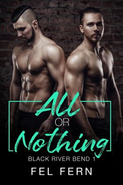 All or Nothing (Black River Bend, #1) (eBook, ePUB) - Fern, Fel