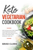 Keto Vegetarian Cookbook: Easy & Delicious Low-Carb Vegetarian Recipes for Easy and Fast Weight Loss, Heal your Body and Improve your Life (eBook, ePUB)