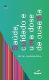 Saúde, cuidado e uma dose de ousadia (eBook, ePUB) Saúde, cuidado e uma dose de ousadia (eBook, ePUB)