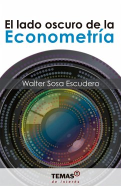 El lado oscuro de la Econometría (eBook, ePUB) - Sosa Escudero, Walter