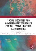 Social Inequities and Contemporary Struggles for Collective Health in Latin America (eBook, PDF)
