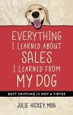 Everything I Learned About Sales I Learned From My Dog (eBook, ePUB) Everything I Learned About Sales I Learned From My Dog (eBook, ePUB)