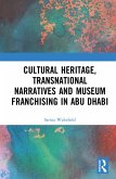 Cultural Heritage, Transnational Narratives and Museum Franchising in Abu Dhabi (eBook, PDF)