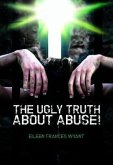 THE UGLY TRUTH ABOUT ABUSE! (eBook, ePUB)