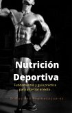 Nutrición Deportiva Fundamentos y guía práctica para alcanzar el éxito (eBook, ePUB)