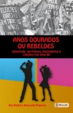 Anos dourados ou rebeldes: (eBook, ePUB)