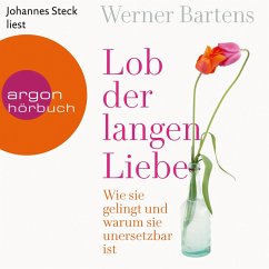 Lob der langen Liebe - Wie sie gelingt und warum sie unersetzbar ist (Ungekürzte Lesung) (MP3-Download) - Bartens, Werner