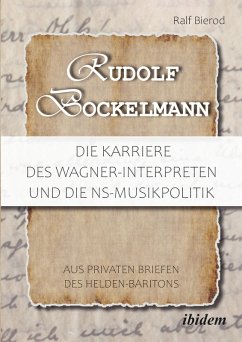 Rudolf Bockelmann: Die Karriere des Wagner-Interpreten und die NS-Musikpolitik (eBook, ePUB) - Bierod, Ralf