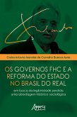 Os Governos FHC e a Reforma do Estado no Brasil do Real: (eBook, ePUB)