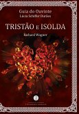 Guia do Ouvinte: Tristão e Isolda (Richard Wagner) (eBook, ePUB)