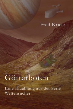 Götterboten - Eine Erzählung aus der Serie >Weltensucher< (eBook, ePUB) - Kruse, Fred