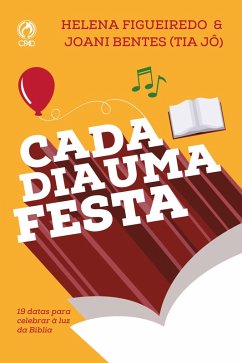 Cada Dia uma Festa (eBook, ePUB) - Jô), Helena de Figueiredo e Joane Bentes (Tia