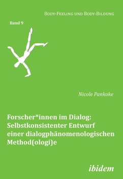 Forscher*innen im Dialog: Selbstkonsistenter Entwurf einer dialogphänomenologischen Method(ologi)e (eBook, PDF) - Pankoke, Nicole