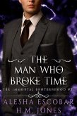 The Man Who Broke Time (The Immortal Brotherhood, #3) (eBook, ePUB)
