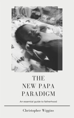 The New Papa Paradigm (eBook, ePUB) - Wiggins, Christopher