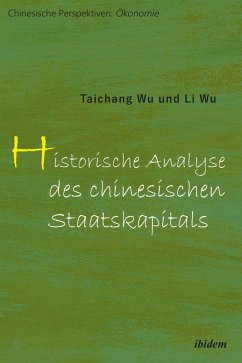 Historische Analyse des chinesischen Staatskapitals (eBook, ePUB) - Taichang, Wu; Li, Wu