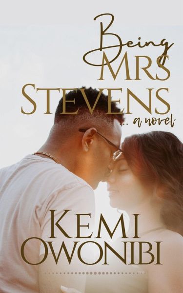 Being Mrs Stevens - a novel (eBook, ePUB) Being Mrs Stevens - a novel (eBook, ePUB)